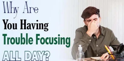 Why Are You Having Trouble Focusing All Day?