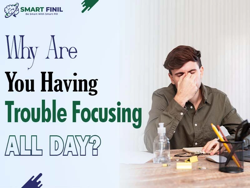 Why Are You Having Trouble Focusing All Day?