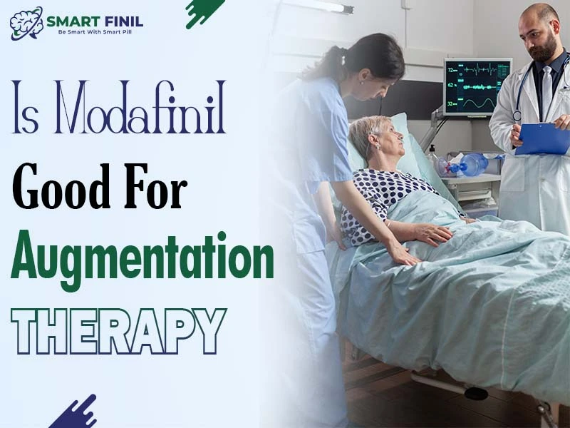 Is Modafinil Good for Augmentation Therapy