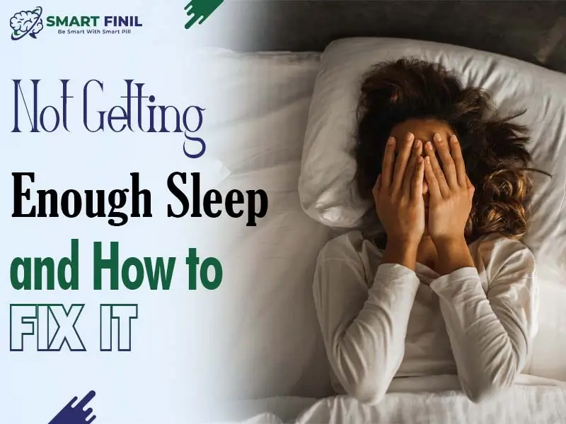 Not Getting Enough Sleep and How to Fix It