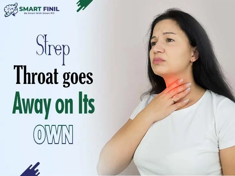 Strep throat goes away on its own
