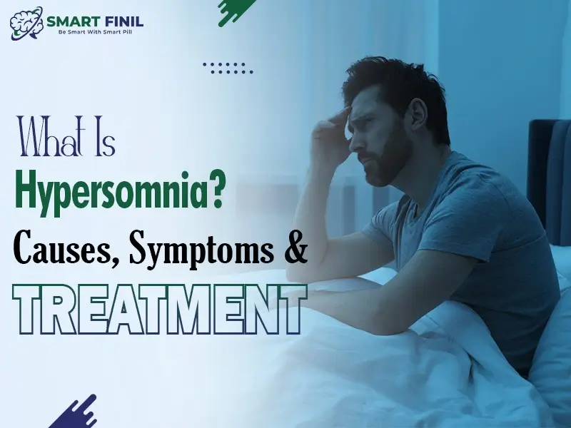 What Is Hypersomnia? Causes, Symptoms & Treatment