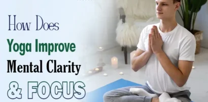 How Does Yoga Improve Mental Clarity and Focus