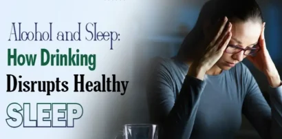 Alcohol and Sleep: How Drinking Disrupts Healthy Sleep