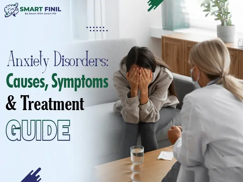 Anxiety Disorders: Causes, Symptoms & Treatment Guide